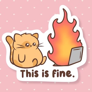This Is Fine Sticker, Funny Meme Sticker, Cute Cat Waterproof Sticker, Sarcastic Humor, Gen Z Gifts Under 5, Laptop On Fire, Chaos Art,