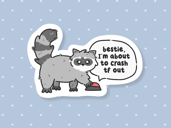 About To Crash Tf Out Raccoon Sticker, Funny Wild Animal Meme, Cute Trash Panda Waterproof Sticker, Snarky Gifts Under 5, Sarcastic Humor