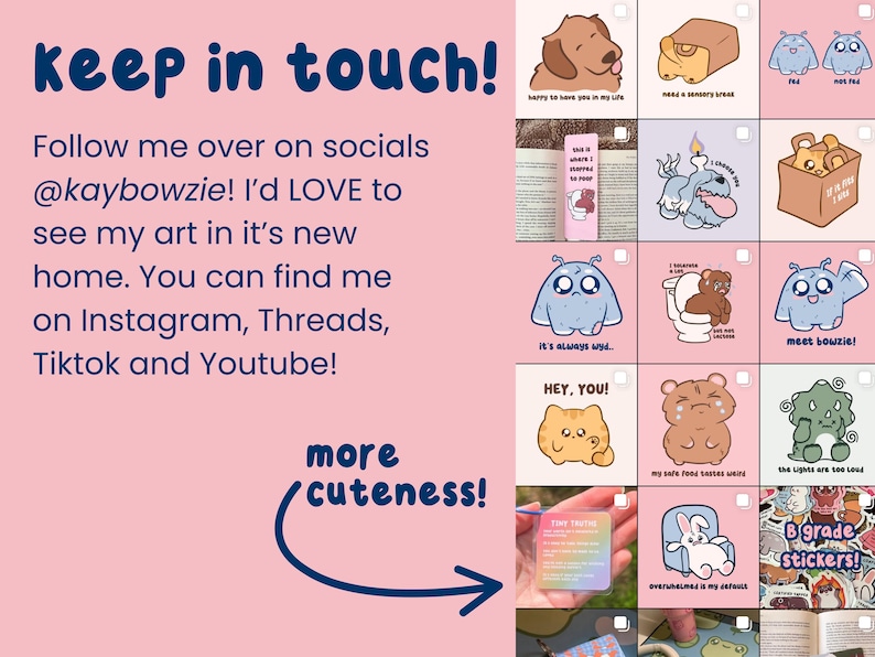 May include: Pink background with the text "keep in touch!" and social media handles. A grid of cute cartoon illustrations, including a dog, bear, and various creatures, is also displayed.