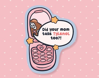 Did Your Mom Take Tylenol Sticker, Funny Autistic Meme Sticker, Cute Waterproof Sticker, Neurodivergent Gifts Under 5, Sarcastic Humor