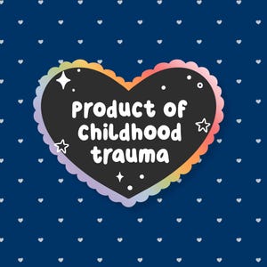 Product Of Childhood Trauma Sticker, Funny Meme Sticker, Cute Waterproof Sticker, Neurodivergent, Mental Health, Anxiety, CPTSD, Gen Z Humor image 1