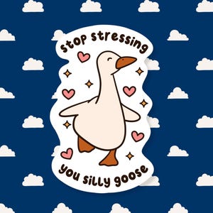 Silly Goose Sticker, Funny Meme Sticker, Cute Waterproof Sticker, Neurodivergent Sticker, Mental Health Sticker, Animal Stickers, Anxiety image 1