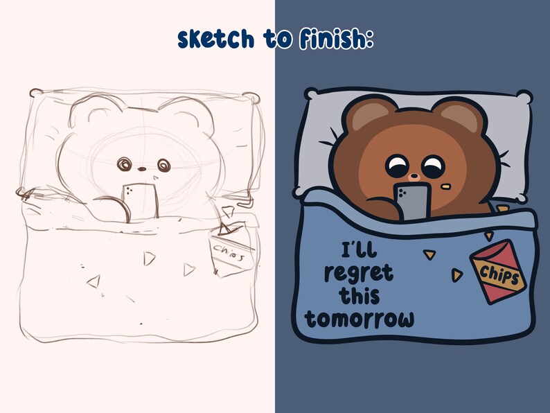 May include: A cartoon illustration of a brown bear in bed, using a phone. The bear is under a blue blanket with the text "I'll regret this tomorrow." A bag of chips is also visible. The image shows a sketch and the finished artwork.