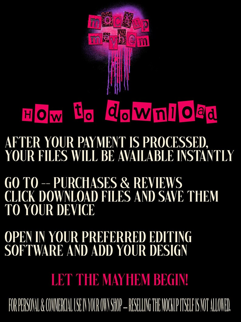 May include: A black background with pink and purple text. The text reads "mockup mayhem" and "how to download." Instructions on how to download files are also included. The font is bold and stylized.