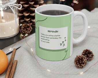 Sage Green Cute Mug: Today, Be Better Than Yesterday with the World by Your Side