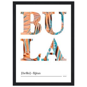 Framed Fiji BULA (Hello; Sunset Peach) Poster | Fiji Gift | Pasifika Wall Art | Melanesia | iTaukei | Fiji Islands