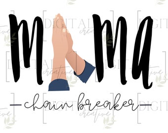 Mama Chain Breaker PNG: Christian Sublimation Design (Digital Download)
