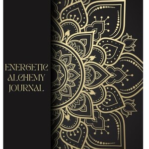 May include: A black and gold journal cover featuring the text "ENERGETIC ALCHEMY JOURNAL" and an ornate mandala design.