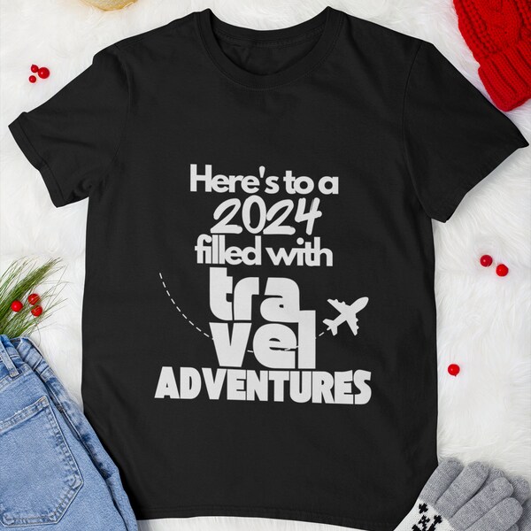 Here's to a 2024 (Travelling T Shirt), Adventure Tee, Couple Trip, Gift for Traveler, Vacation Shirt, Crewneck, 2024 Funny Shirt.