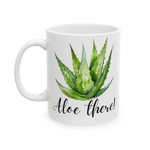 Aloe There Coffee Cup, Plant Pun Plant Lover Ceramic Mug, Succulent Gift Ceramic Mug 11oz