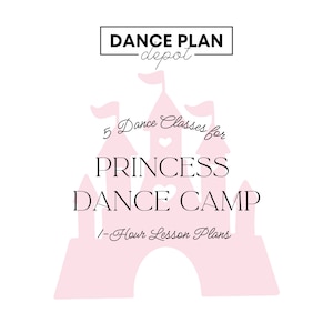 May include: Pink castle silhouette with the text "5 Dance Classes for PRINCESS DANCE CAMP 1-Hour Lesson Plans" and the logo "DANCE PLAN -depot- "