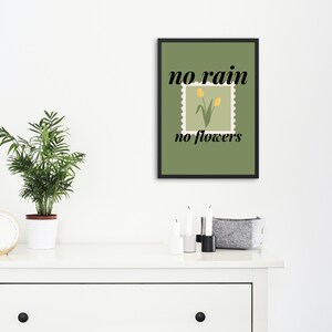 No Rain, No Flowers print