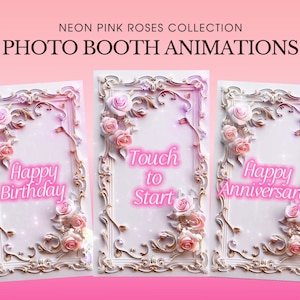 May include: Three photo booth animations with a white background and a pink rose border. The text reads "Happy Birthday", "Touch to Start", and "Happy Anniversary".