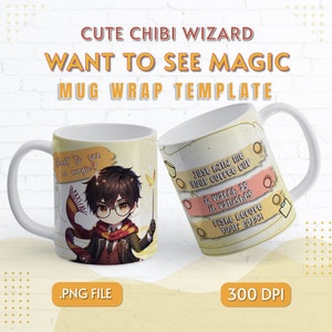May include: A white mug wrap template featuring a cute chibi wizard with brown hair and glasses holding a wand. The text on the mug reads "Want to see magic?" and "Just hand me your coffee cup & watch as it vanishes right before your eyes!" The template is a PNG file and is 300 DPI.