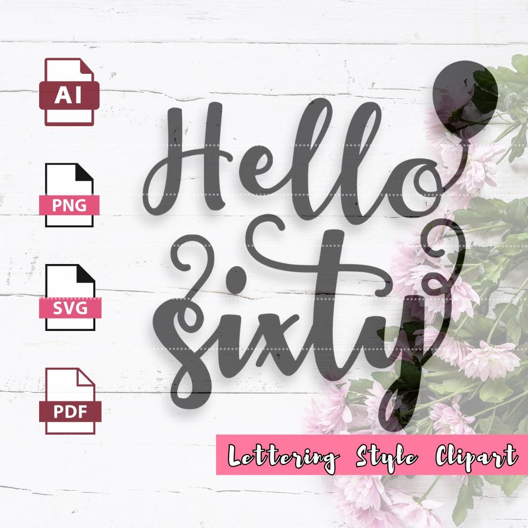 Hello Sixty [60] Clipart Vector | Lettering Design | SVG PNG PDF .ai ...