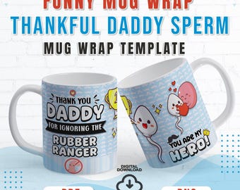 Funny Thankful Sperm No Condom Mug Wrap Template PNG Pdf | Cute Father's Day Mug Wrap Gift | Thanks for Not Using a Rubber Ranger Mug Design