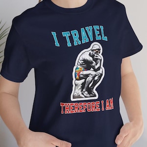 I Travel Therefore, I am, Funny T-Shirt, Gift for Travel Lovers, Vacation T-Shirt, Gift for Travel Lover, Perfect Easter Gift
