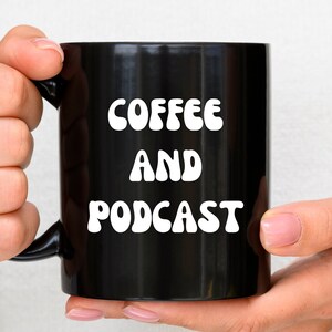 Coffee And Podcast, Gift For Podcast, Podcaster Mug, Podcast Lover Gift, Podcasting Cup, Podcasting Love,Podcasting Business,Podcasting Life