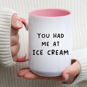 You Had Me At Ice Cream Lover Gift Funny Ice Cream Mug I Love Ice Cream Birthday Gift Idea Ice Cream Coffee Cup Foodie Dessert Lover Mug