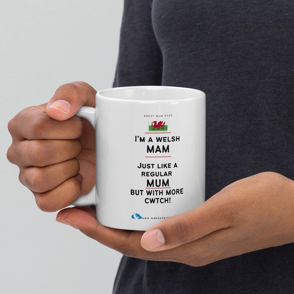 I'm a WELSH Mam - Just like a regular mum - but with more Cwtch - WHITE glossy MUG, 11oz gift for mum, perfect present for parents