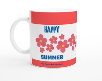 Happy SUMMER - My favorite SEASON - White 11oz Ceramic MUG