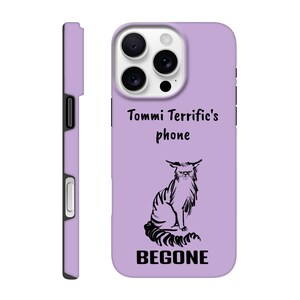 May include: A lavender phone case featuring a black and white illustration of a cat with the text "Tommi Terrific's phone" and "BEGONE" printed on it.