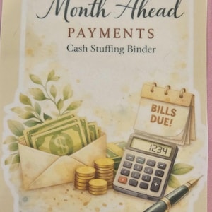 May include: Watercolor illustration of a cash stuffing binder with the words "Month Ahead Payments" and "Cash Stuffing Binder". Features an envelope with cash, coins, a calculator, a pen, and a calendar that says "Bills Due!"