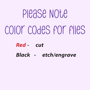 May include: A light purple background with the text "PLEASE NOTE COLOR CODES FOR FILES" in dark purple. Below, "Red - cut" and "Black - etch/engrave" are displayed, with "Red" in red and "Black" in black.