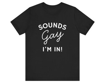 Sounds Gay Count Me In-shirt, grappig Pride-T-shirt, minimalistisch LGBTQ-shirt