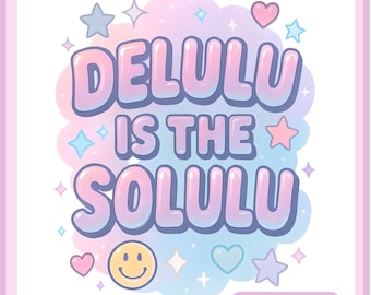 Delulu is the Solulu PNG State of mind trendy be delusional funny png, in my delulu era, png, stay delulu T-Shirt Sublimation PNG T-Shirt