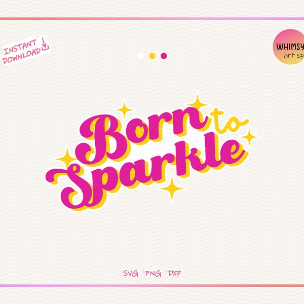 Born To Sparkle SVG, DXF, PNG Cut File for Cricut, Silhouette | Self Love Design Cut File