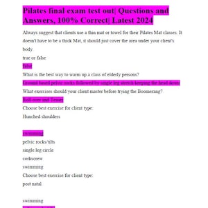May include: A Pilates exam test with questions and answers, including true or false, multiple choice, and fill-in-the-blank questions. The test covers topics such as warm-up exercises for elderly persons, exercises to master before trying the Boomerang, and best exercises for clients with hunched shoulders or who are postnatal.