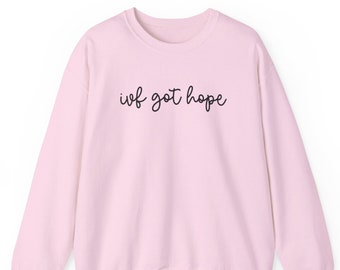 ivf Got Hope Sweatshirt | ivf Got Hope Shirt | IVF Sweatshirt | Infertility Shirt | Infertility Sweatshirt | Fertility Sweatshirt |Have Hope