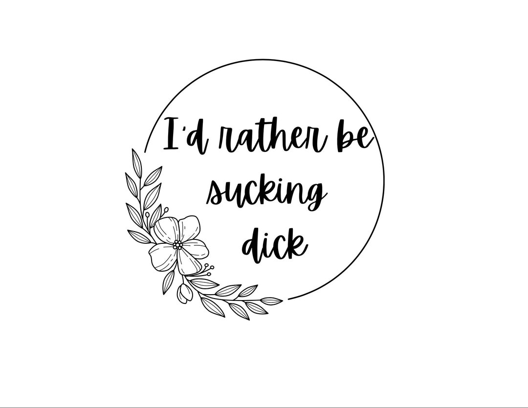 Id Rather Be Sucking Dick Sticker - Etsy