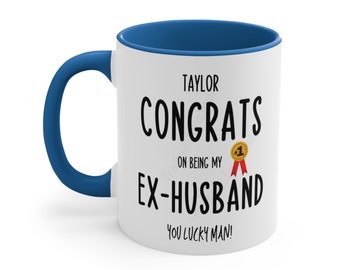 Customizable Ex-husband mug, Unique personalized witty mug gift for your beloved Ex-husband, Coffee cup to show your appreciation