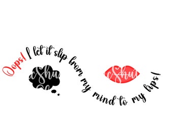 Oops! I Let it Slip SVG - PNG | Digital Download for t-shirts, mugs, tumblers, and motel keychains