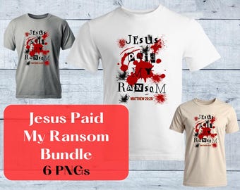 Jesus Paid My Ransom PNG Bundle | Christian Faith Shirt Designs | Paid in Full PNG | Instant Download | DTF Sublimation Design