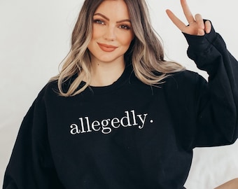 Allegedly Sweatshirt, Law Student Shirt, Law Student Gift, Lawyer Shirt, Lawyer Gift, Law School Graduate Gift, Gift for Lawyer Law School