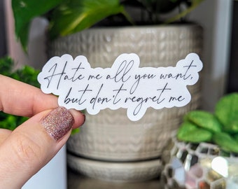 Hate Me All You Want But Dont Regret Me Sticker 3in | Erik |
