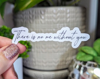 There Is No Me Without You Sticker 3in | Violet and Xaden