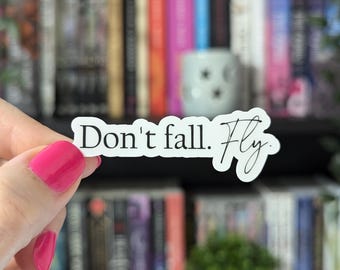 Don't fall, Fly Sticker 2.5in | Auren | Kindle Decal