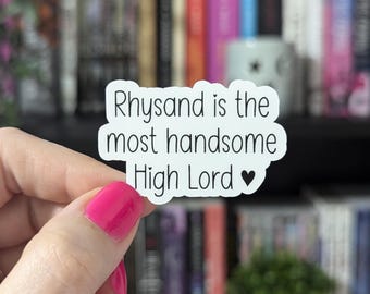Rhysand is the most handsome High Lord Sticker 2in | Kindle Decal |