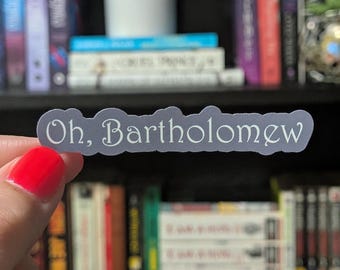Oh Bartholomew Sticker 3in | Gargoyle and Six | Kindle Decal