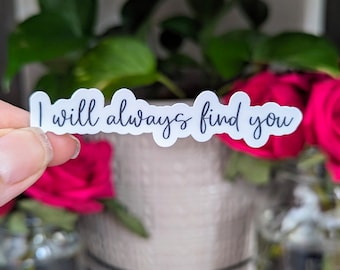 I will Always Find You Sticker 3in | Hunt & Bryce |