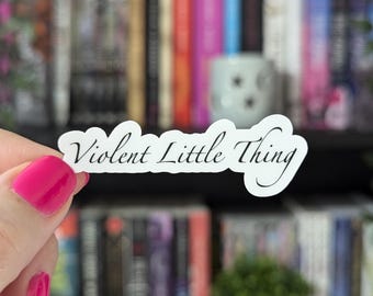 Violent Little Thing Sticker 2.5in | Violet and Xaden