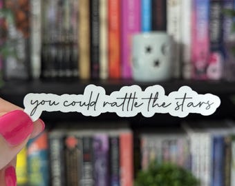 You could rattle the stars (ver 2) Sticker 3.3in | Aelin |