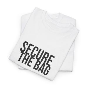 T-shirt unisexe Secure the Bag en coton épais pour arnaqueurs | propriétaires de petites entreprises | aller chercher | cadeaux de travail | patrons