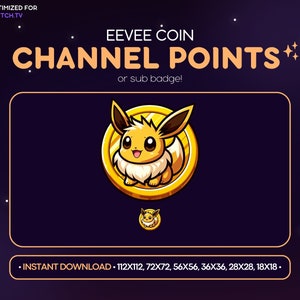 May include: A gold coin featuring a cartoon Eevee Pokemon. The coin is surrounded by a gold border and has the text "EEVEE COIN" above the image and "CHANNEL POINTS" below the image. The text "or sub badge!" is below the image. The text "• INSTANT DOWNLOAD - 112X112, 72X72, 56X56, 36X36, 28X28, 18X18 -" is at the bottom of the image.