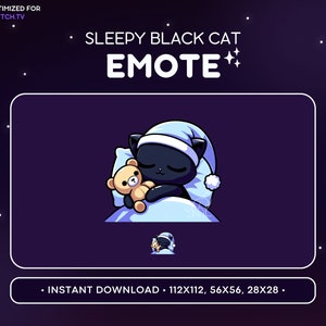 May include: A black cat wearing a blue and white sleep cap is sleeping in a blue blanket with a brown teddy bear. The text "SLEEPY BLACK CAT EMOTE" is above the cat. The text "INSTANT DOWNLOAD - 112X112, 56X56, 28X28" is below the cat.