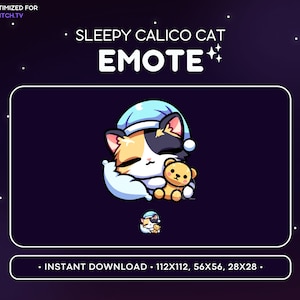 May include: A digital graphic of a sleepy calico cat wearing a blue nightcap and hugging a small teddy bear. The text "SLEEPY CALICO CAT EMOTE" is displayed above the image, with "OPTIMIZED FOR TWITCH.TV" at the top.